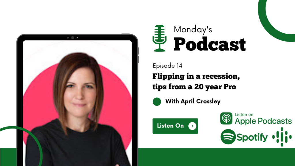 Podcast – Flipping in a Recession – Tips From 20 Years of Investing with April Crossley