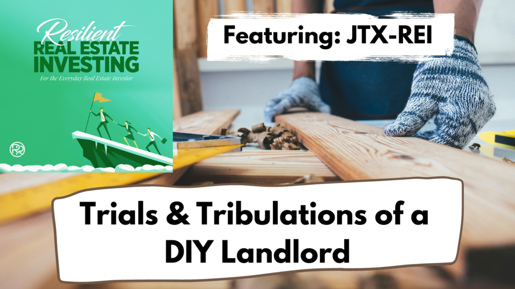 Podcast – Trials & Tribulations of a DIY Landlord – JT of JTX-REI