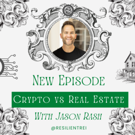 Podcast Alert – Crypto vs Real Estate with Jason Rash