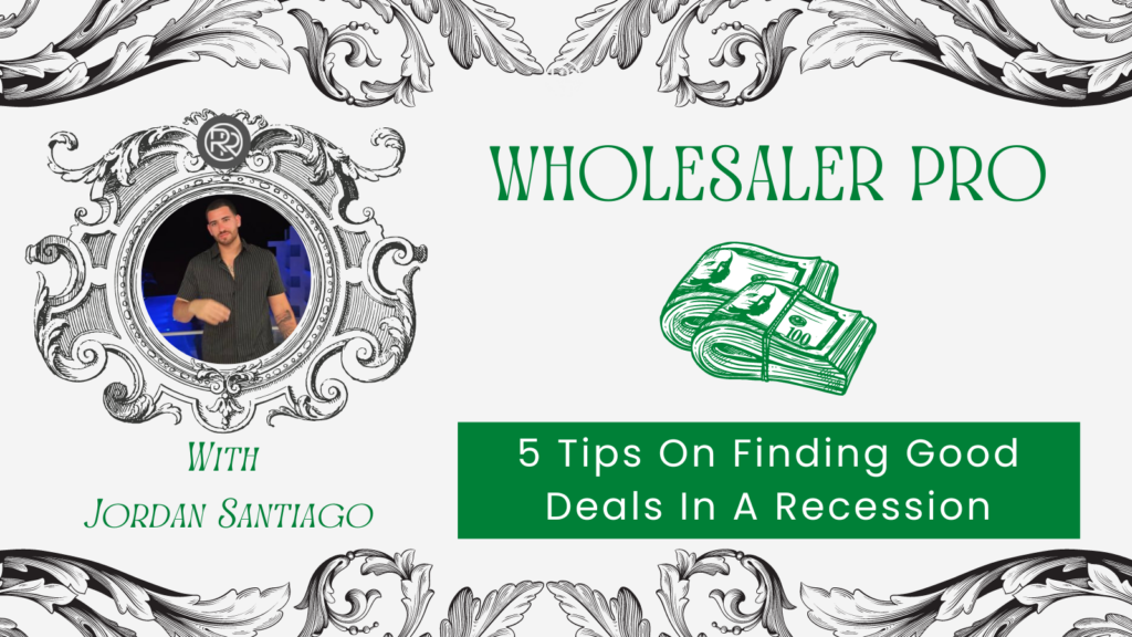Wholesaler Pro: 5 Tips On Finding Deals In A Recession