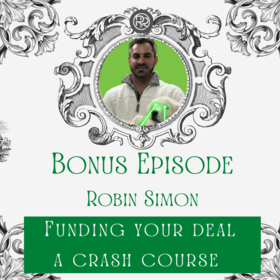 Bonus Podcast – Funding your next deal a crash course with Robin Simon